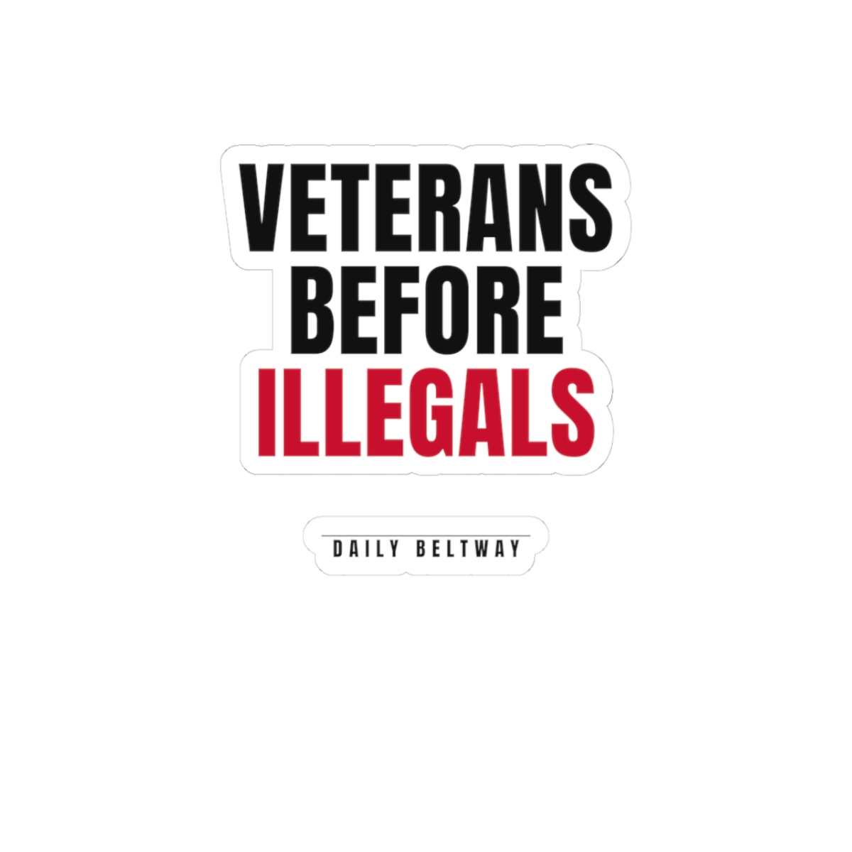 Veterans Before Illegals Sticker — Daily Beltway - Image 4