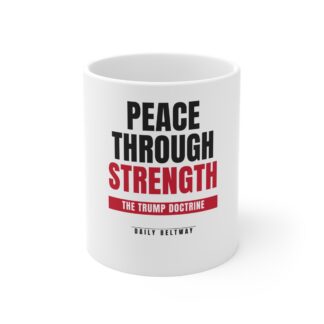 Peace Through Strength Mug — Daily Beltway
