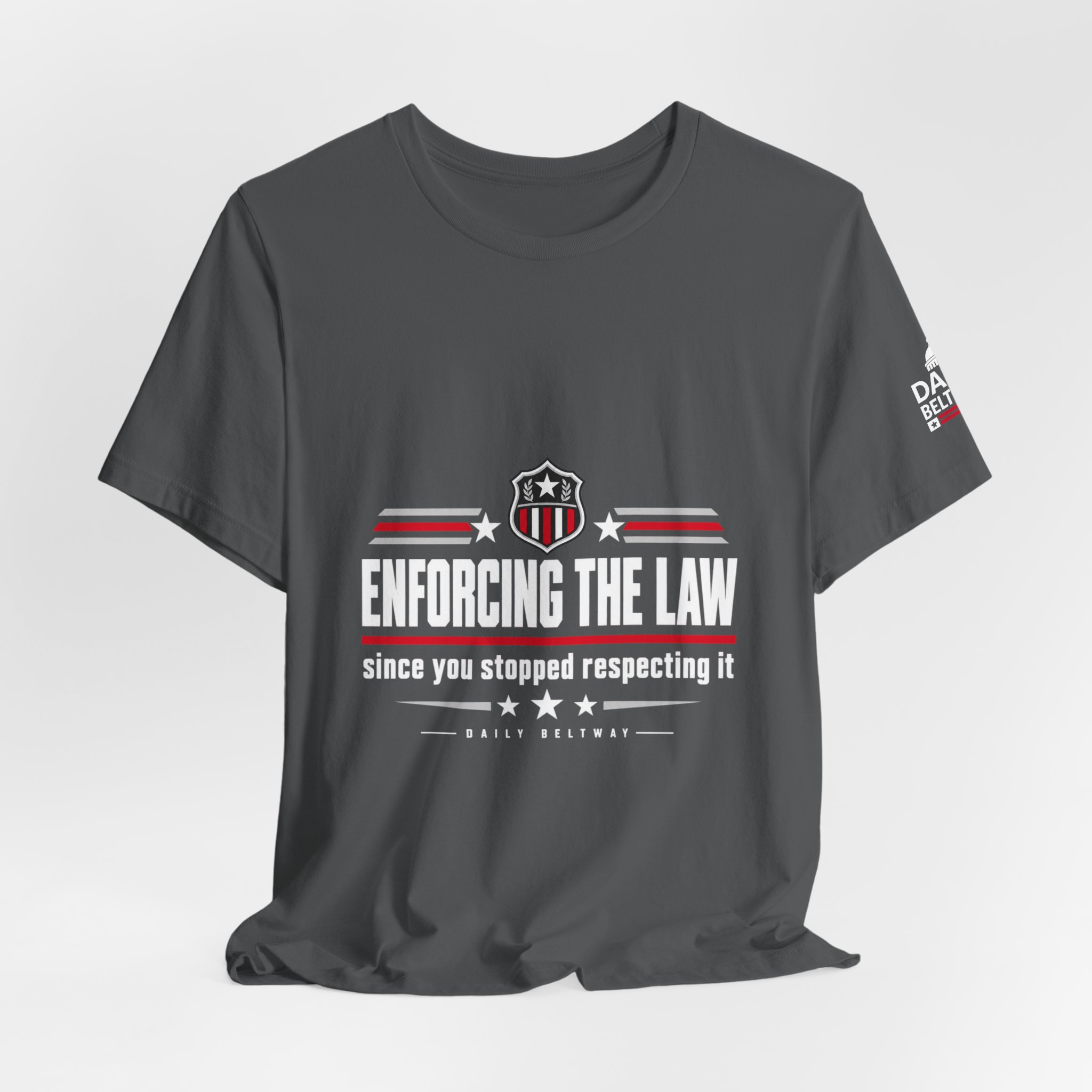 Enforcing The Law T-Shirt — Daily Beltway - Image 24