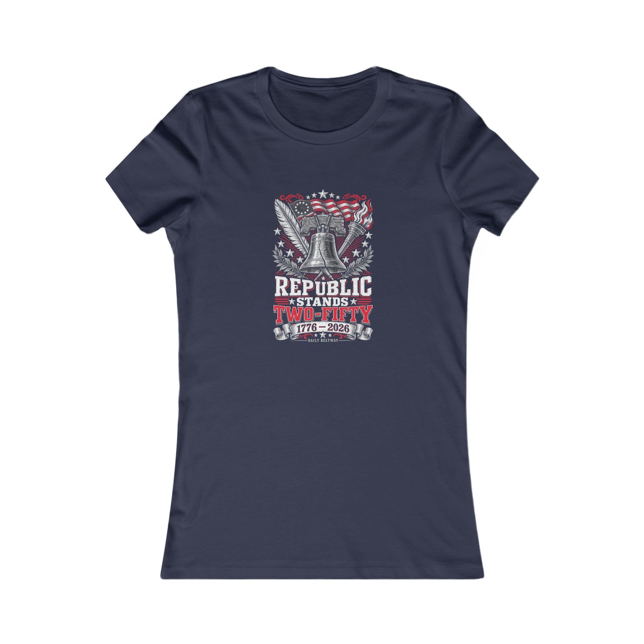 Republic Stands Two-Fifty Women's Tee — Daily Beltway - Image 17
