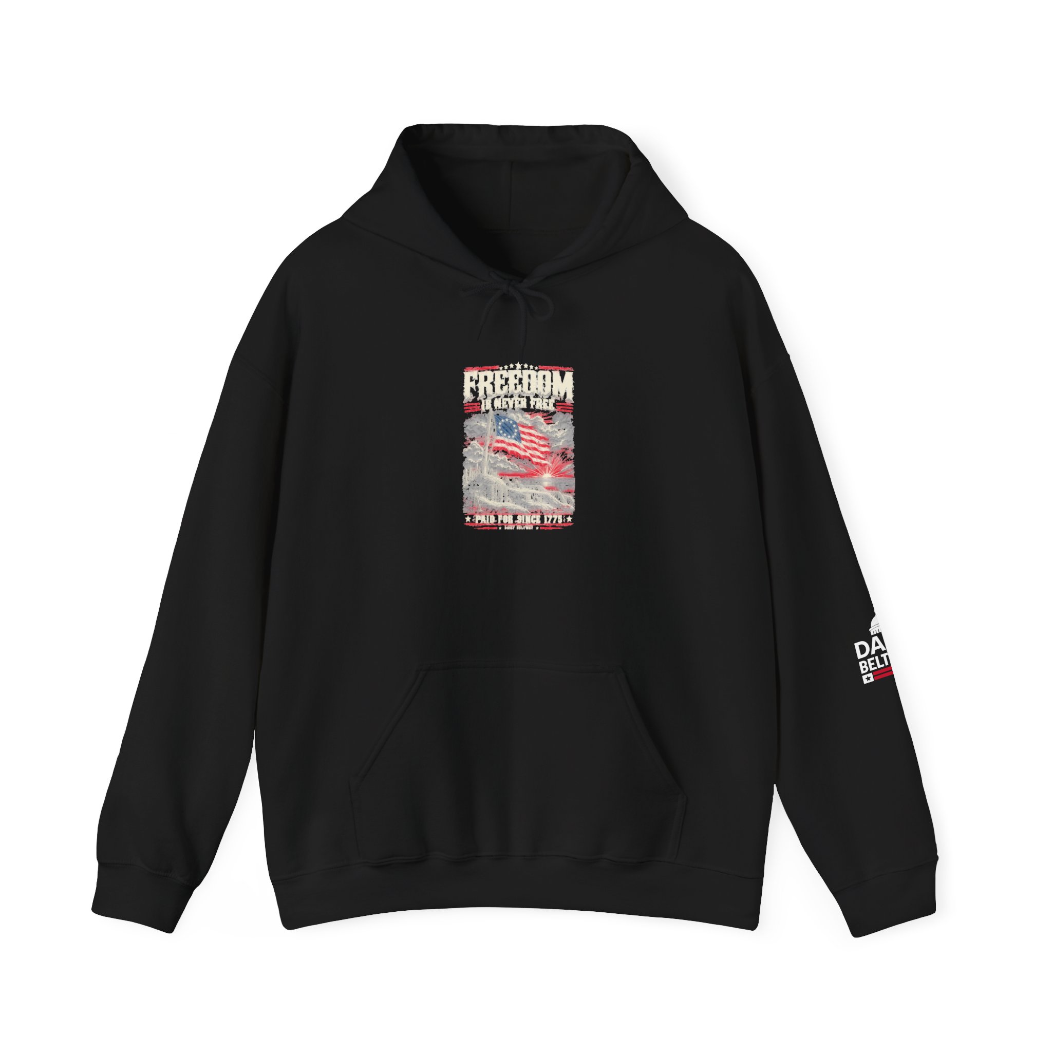 Freedom Is Never Free Hoodie — Daily Beltway