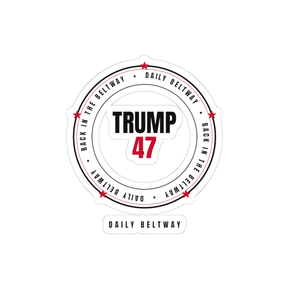 Trump 47 Beltway Sticker — Daily Beltway - Image 10