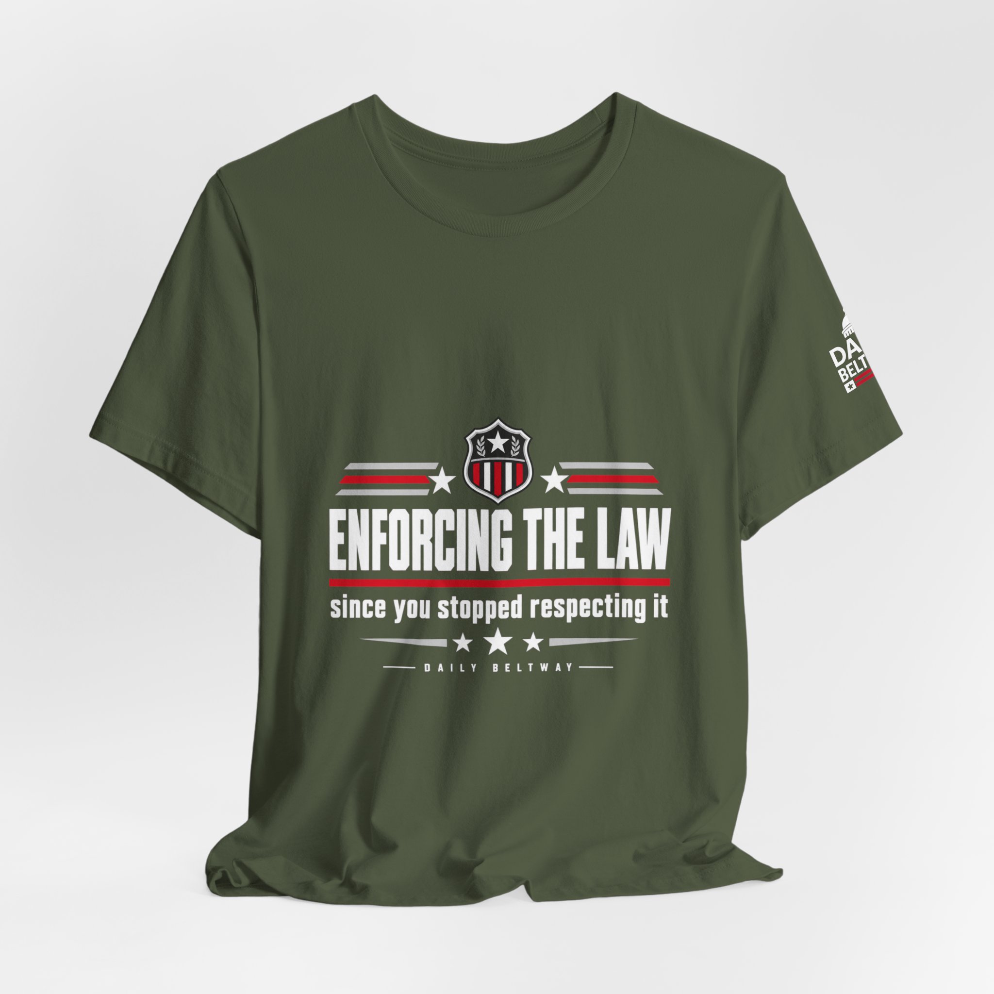 Enforcing The Law T-Shirt — Daily Beltway - Image 16