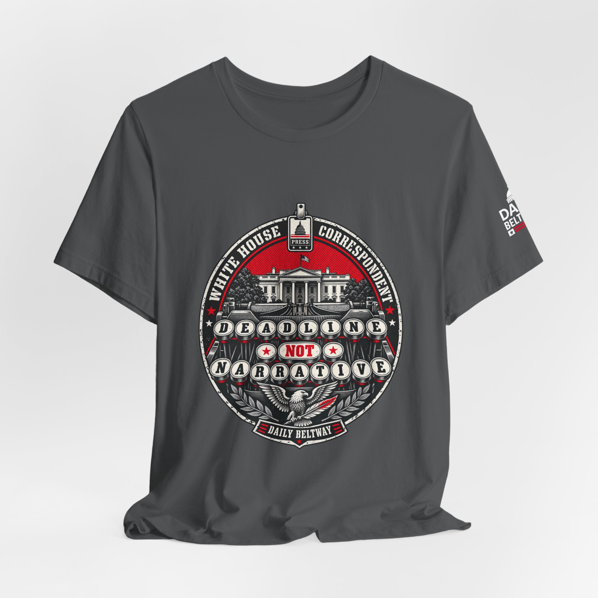 Deadline Not Narrative T-Shirt — Daily Beltway - Image 24