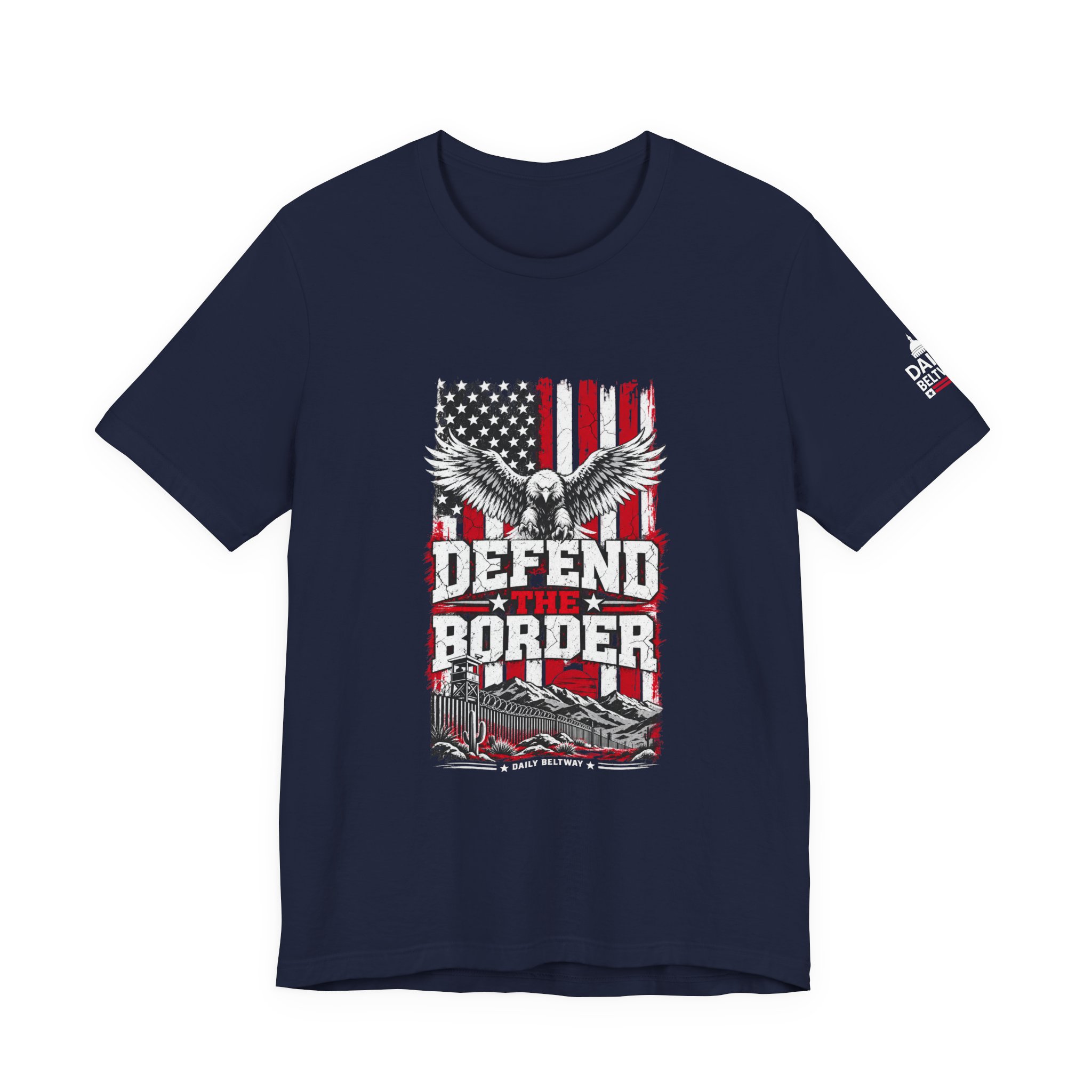 Defend The Border T-Shirt — Daily Beltway - Image 29
