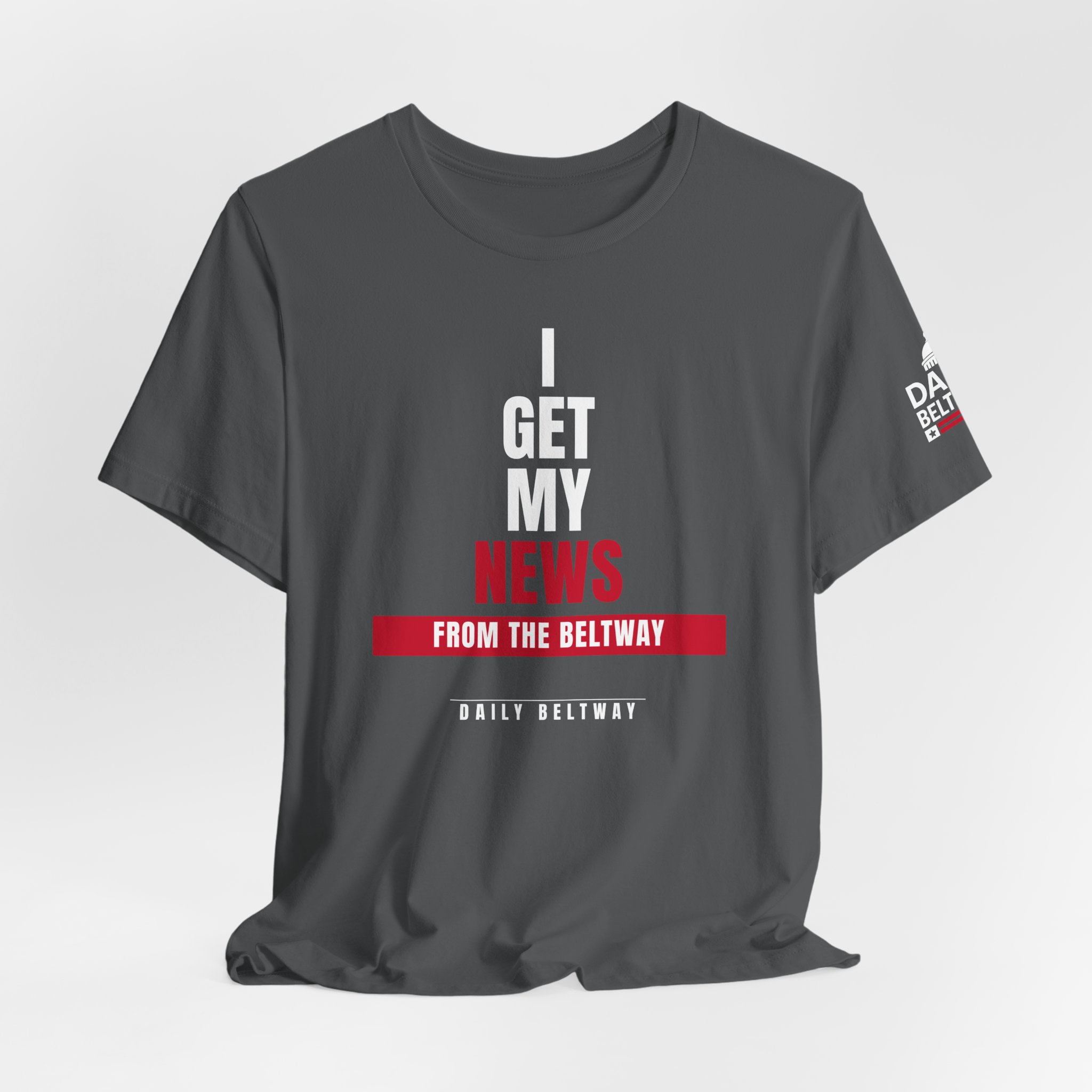 Get My News Statement T-Shirt — Daily Beltway - Image 24