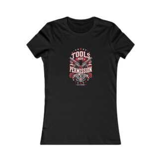 Tools Not Permission Women's Tee — Daily Beltway