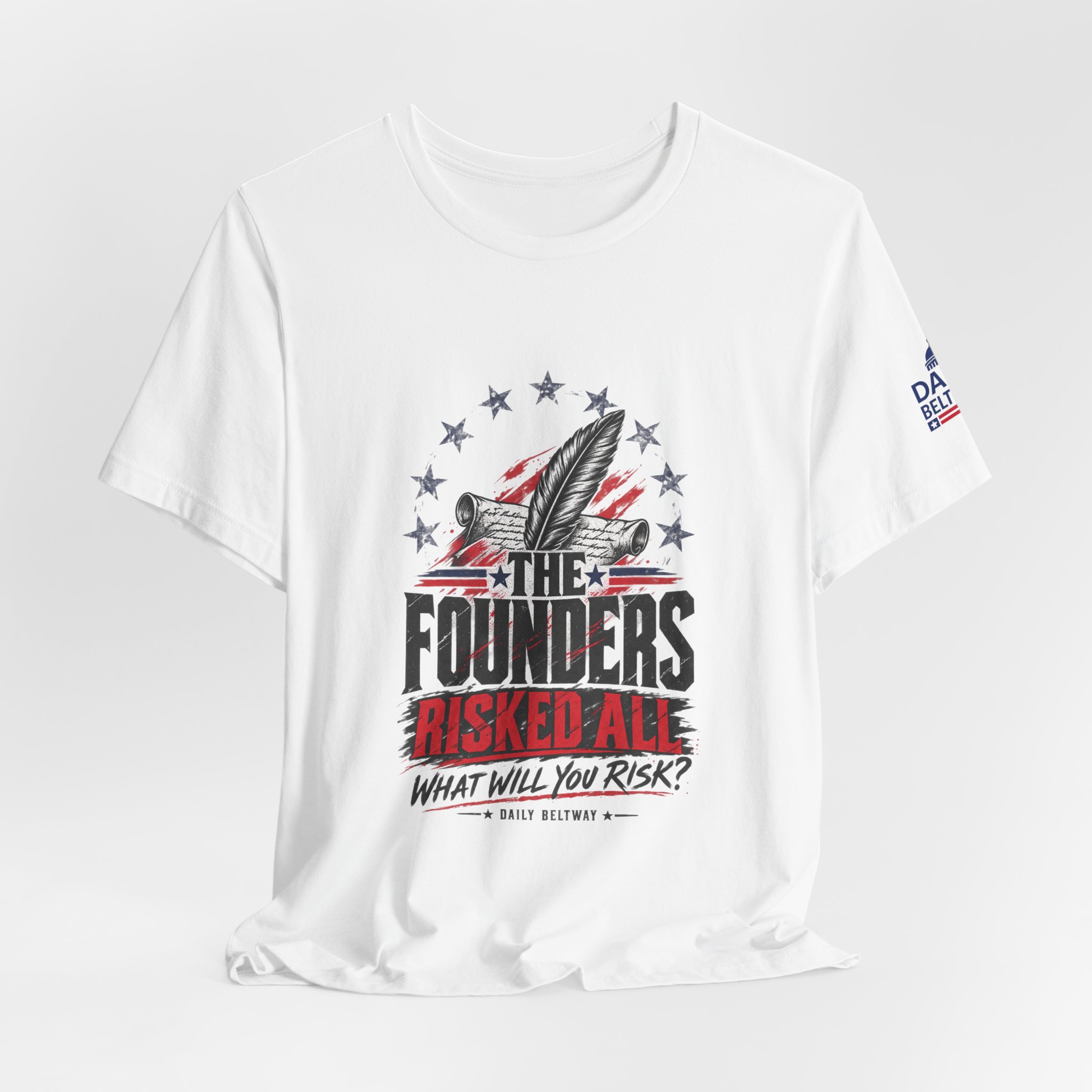 The Founders Risked All T-Shirt — Daily Beltway - Image 4