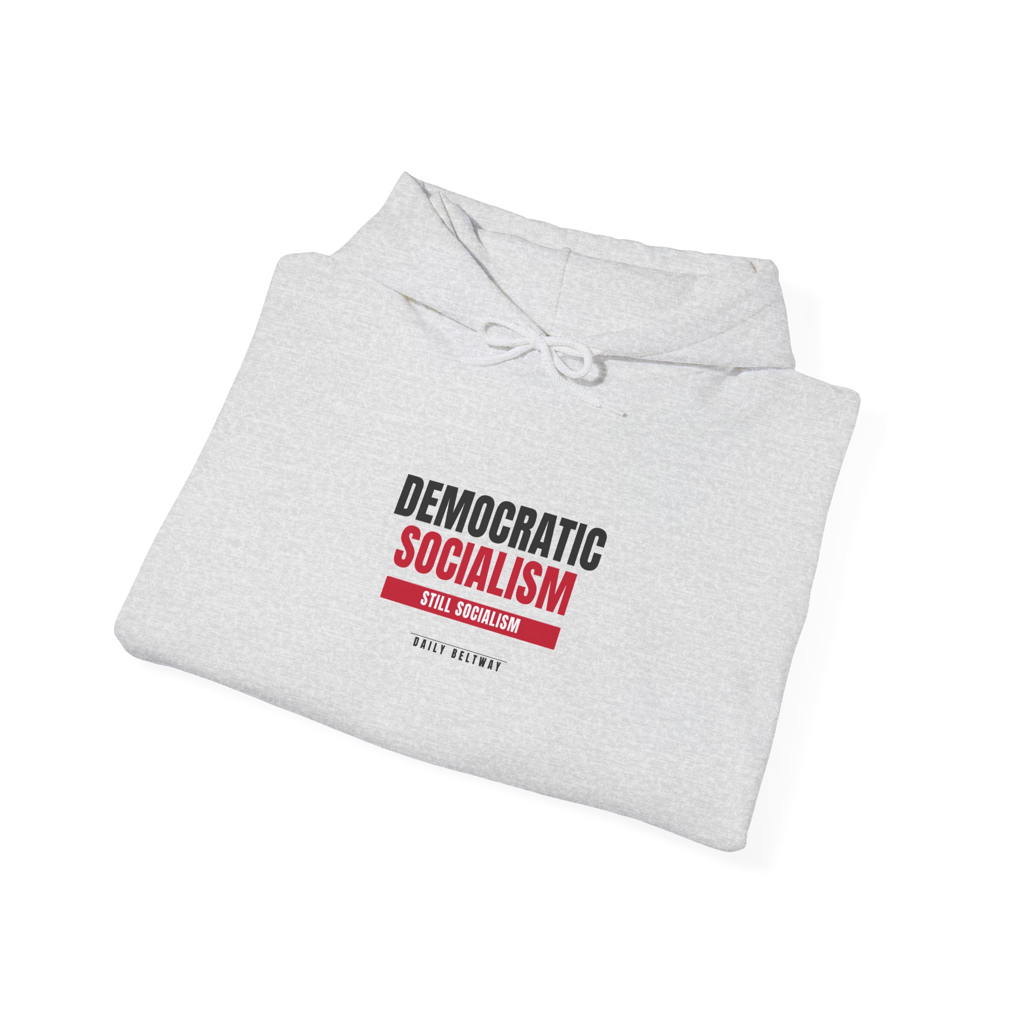 Still Socialism Hoodie — Daily Beltway - Image 12