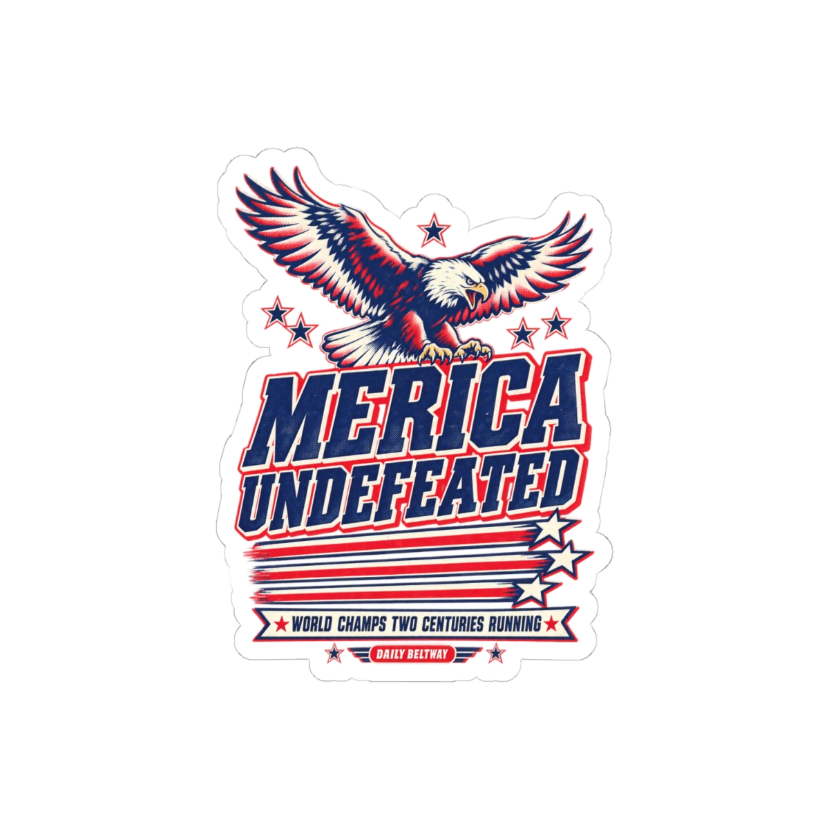Merica Undefeated Sticker — Daily Beltway - Image 10