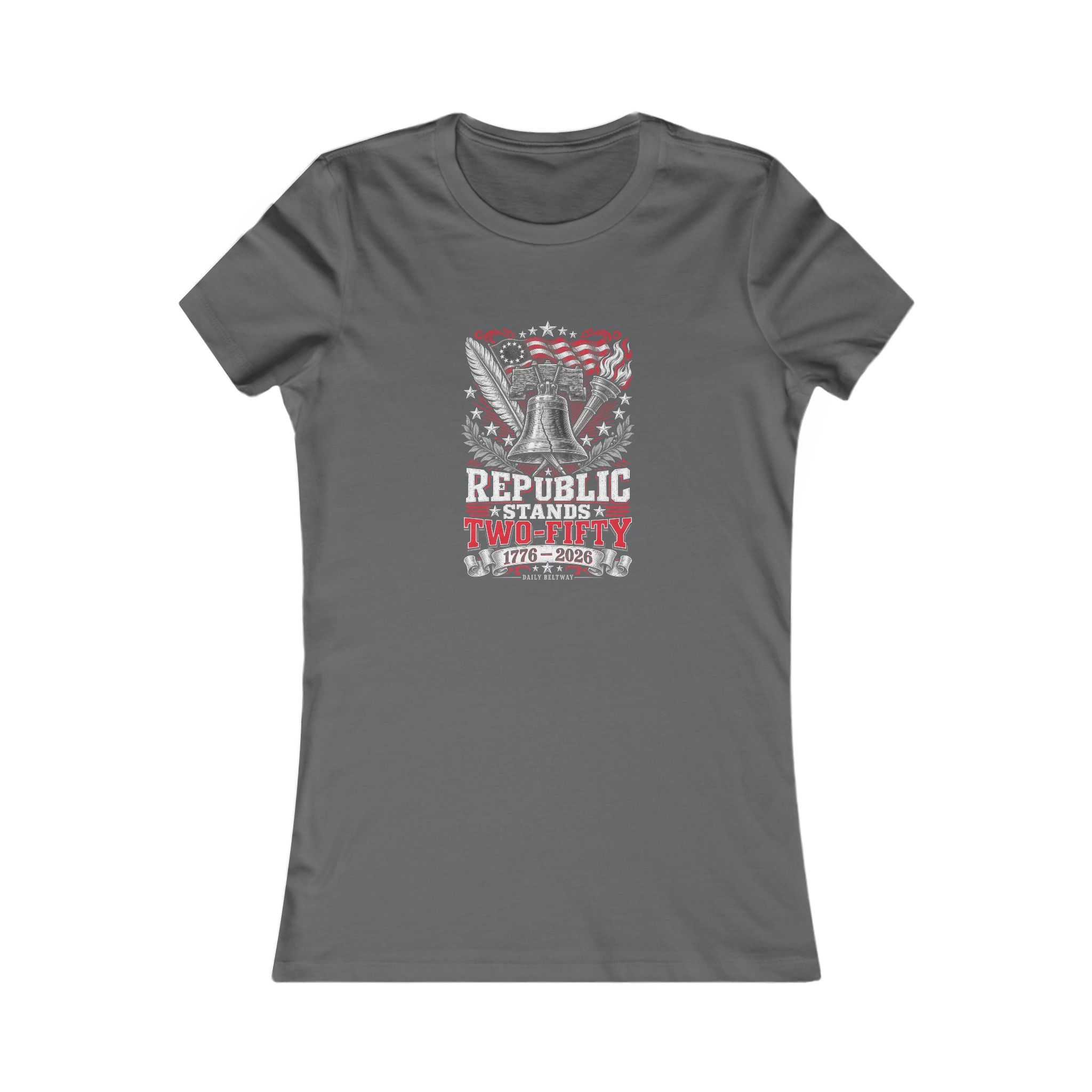 Republic Stands Two-Fifty Women's Tee — Daily Beltway - Image 9