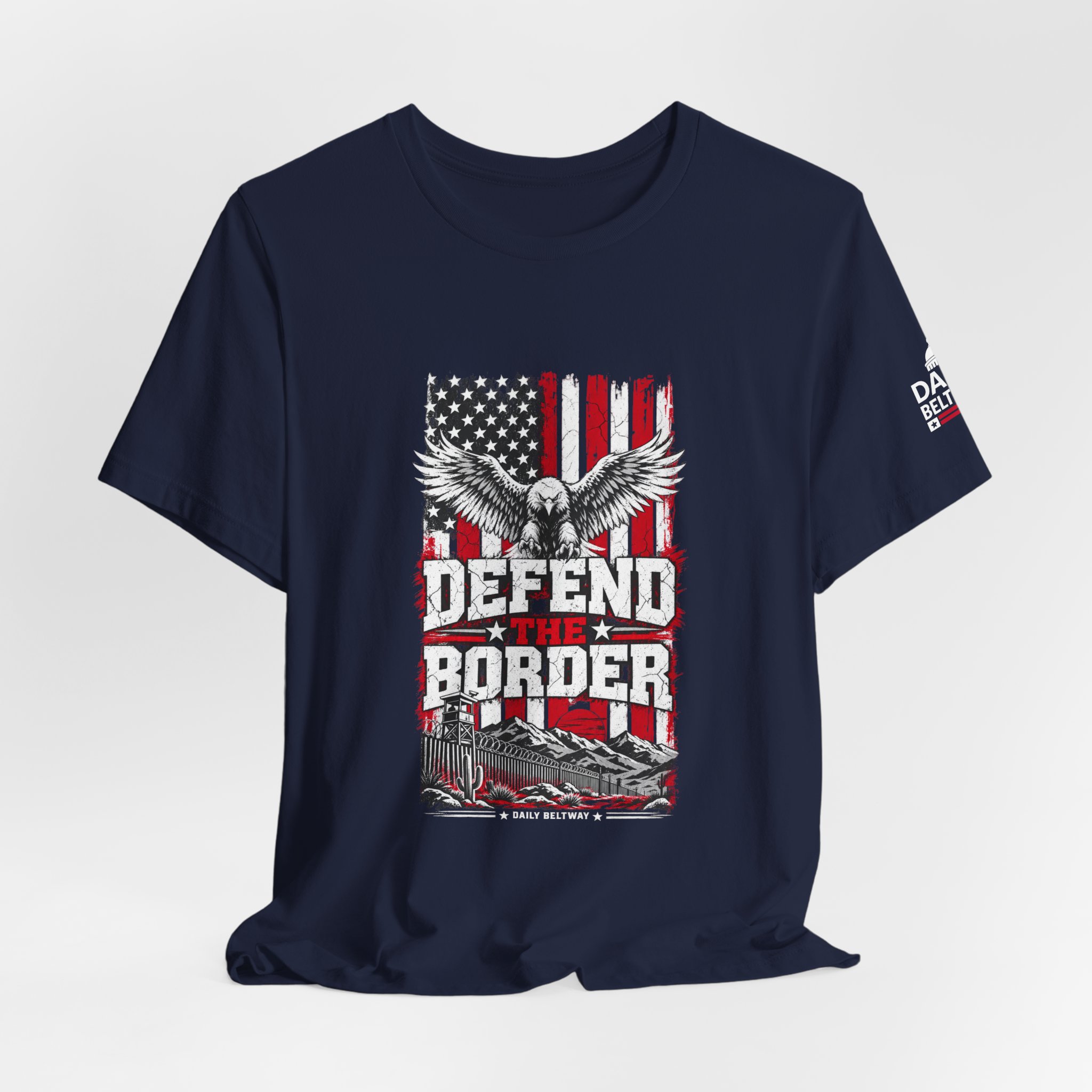 Defend The Border T-Shirt — Daily Beltway - Image 32