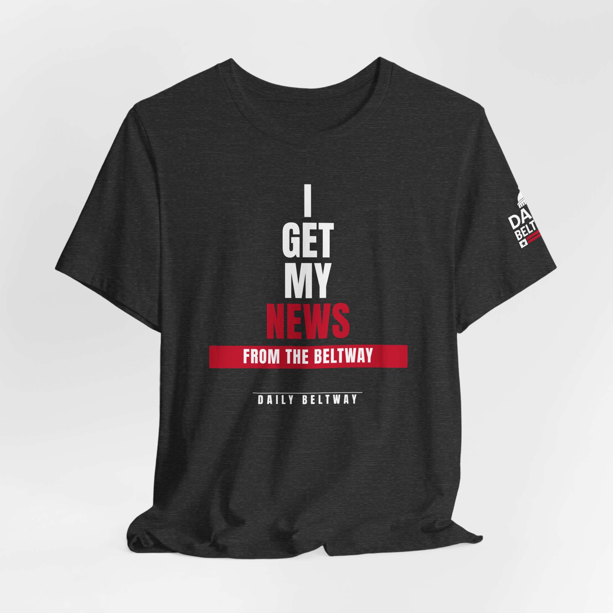 Get My News Statement T-Shirt — Daily Beltway - Image 28