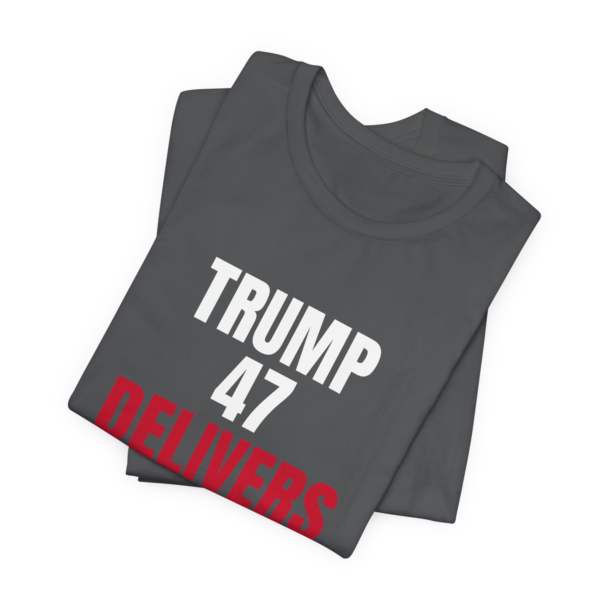 Trump 47 Delivers T-Shirt — Daily Beltway - Image 23