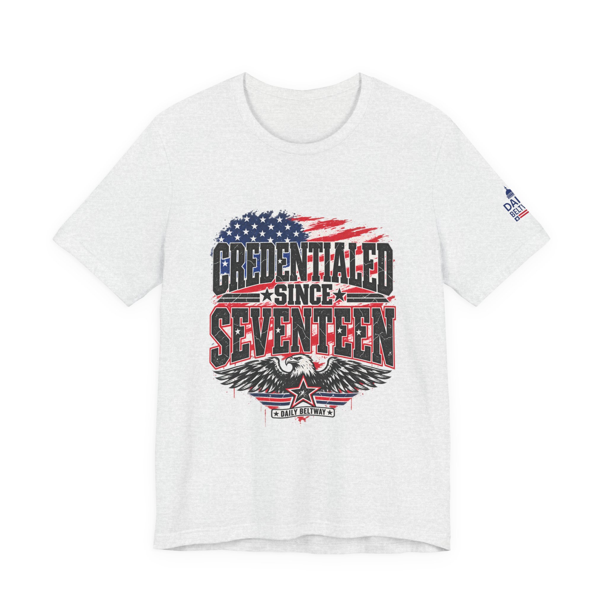 Credentialed Since Seventeen T-Shirt — Daily Beltway - Image 5