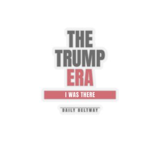 The Trump Era Sticker — Daily Beltway