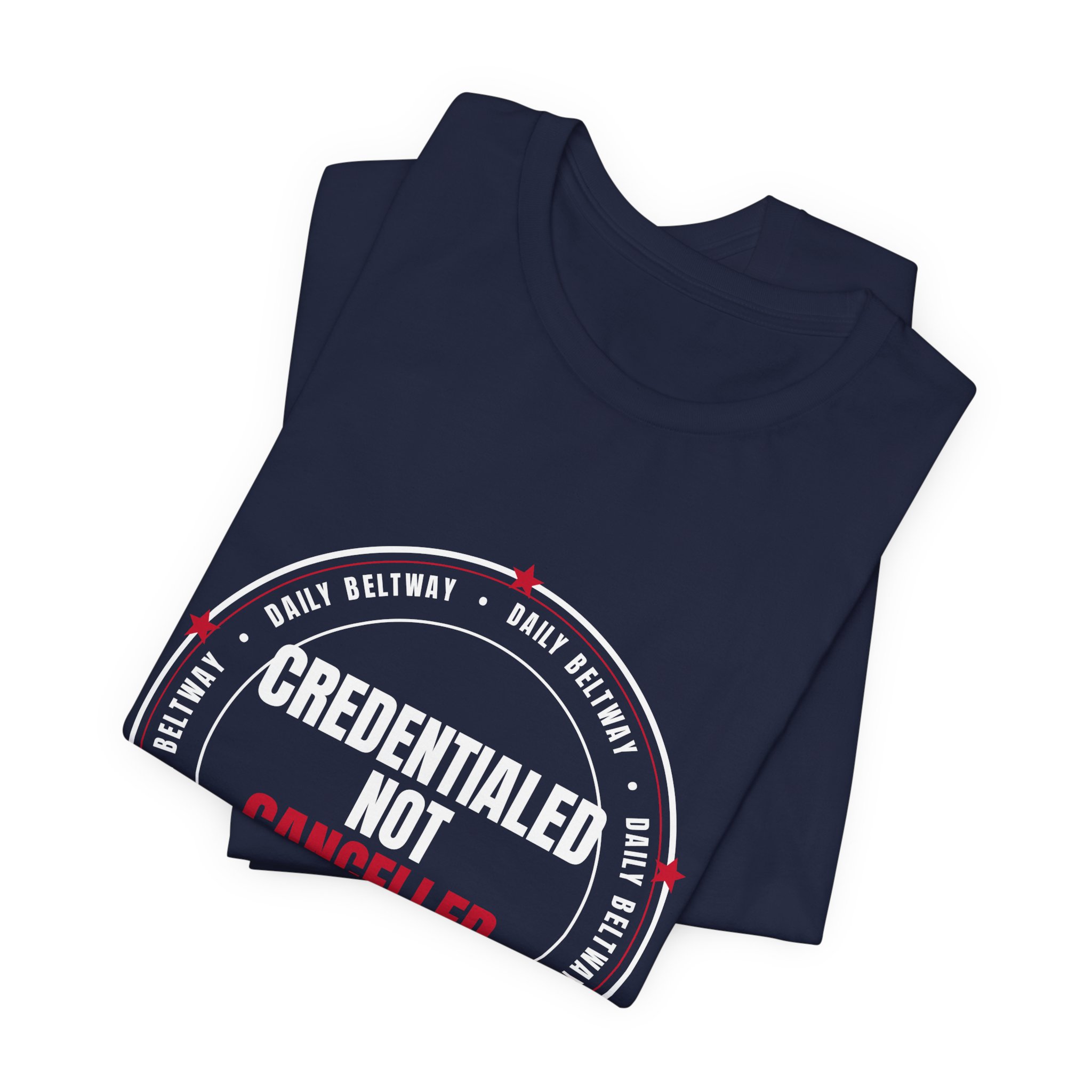 Credentialed Not Cancelled T-Shirt — Daily Beltway - Image 31