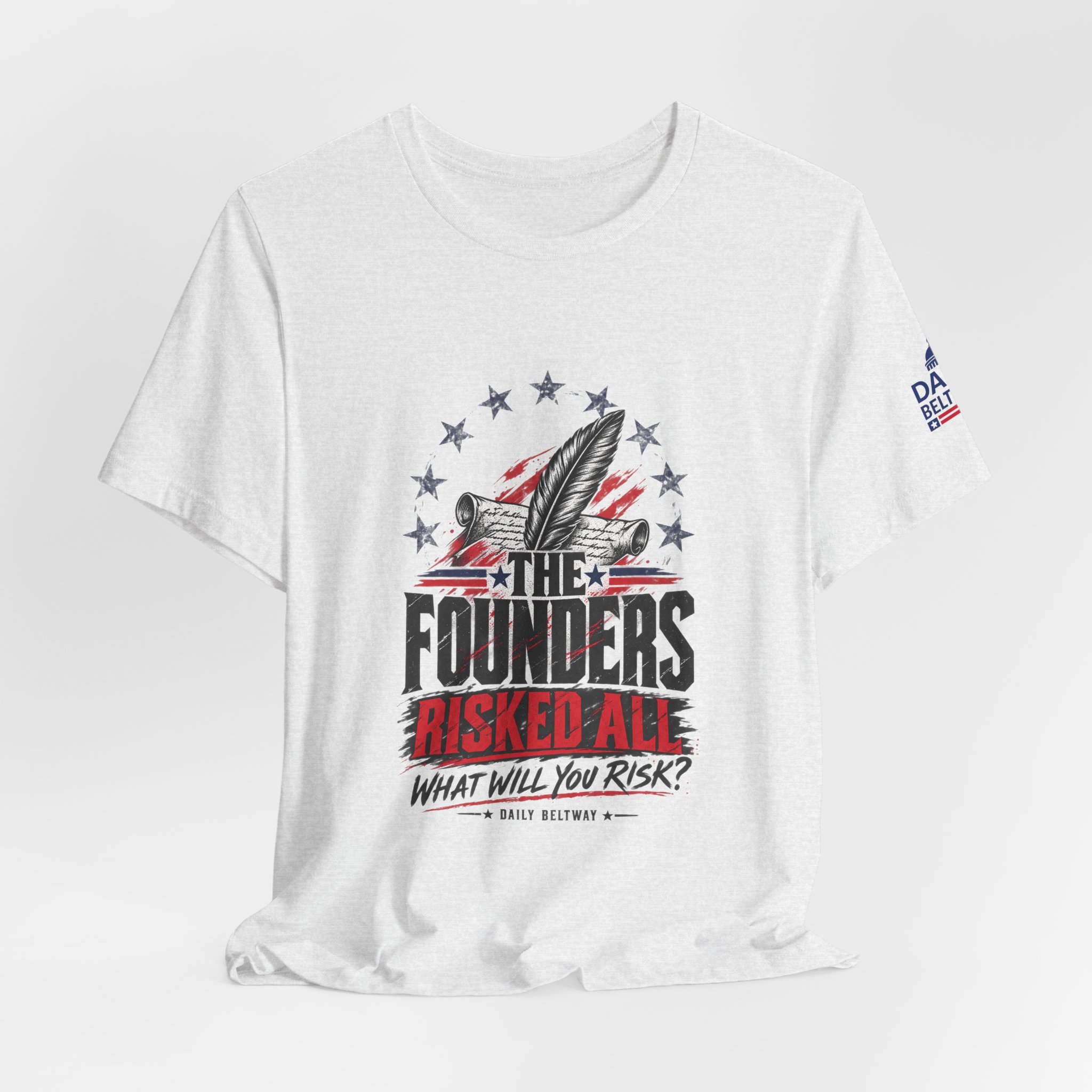 The Founders Risked All T-Shirt — Daily Beltway - Image 8