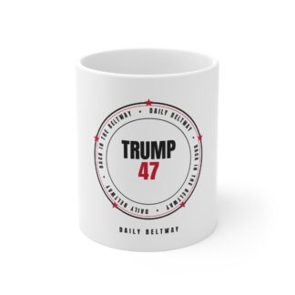 Trump 47 Beltway Mug — Daily Beltway