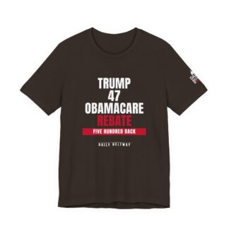 Trump 47 Obamacare Rebate T-Shirt — Daily Beltway