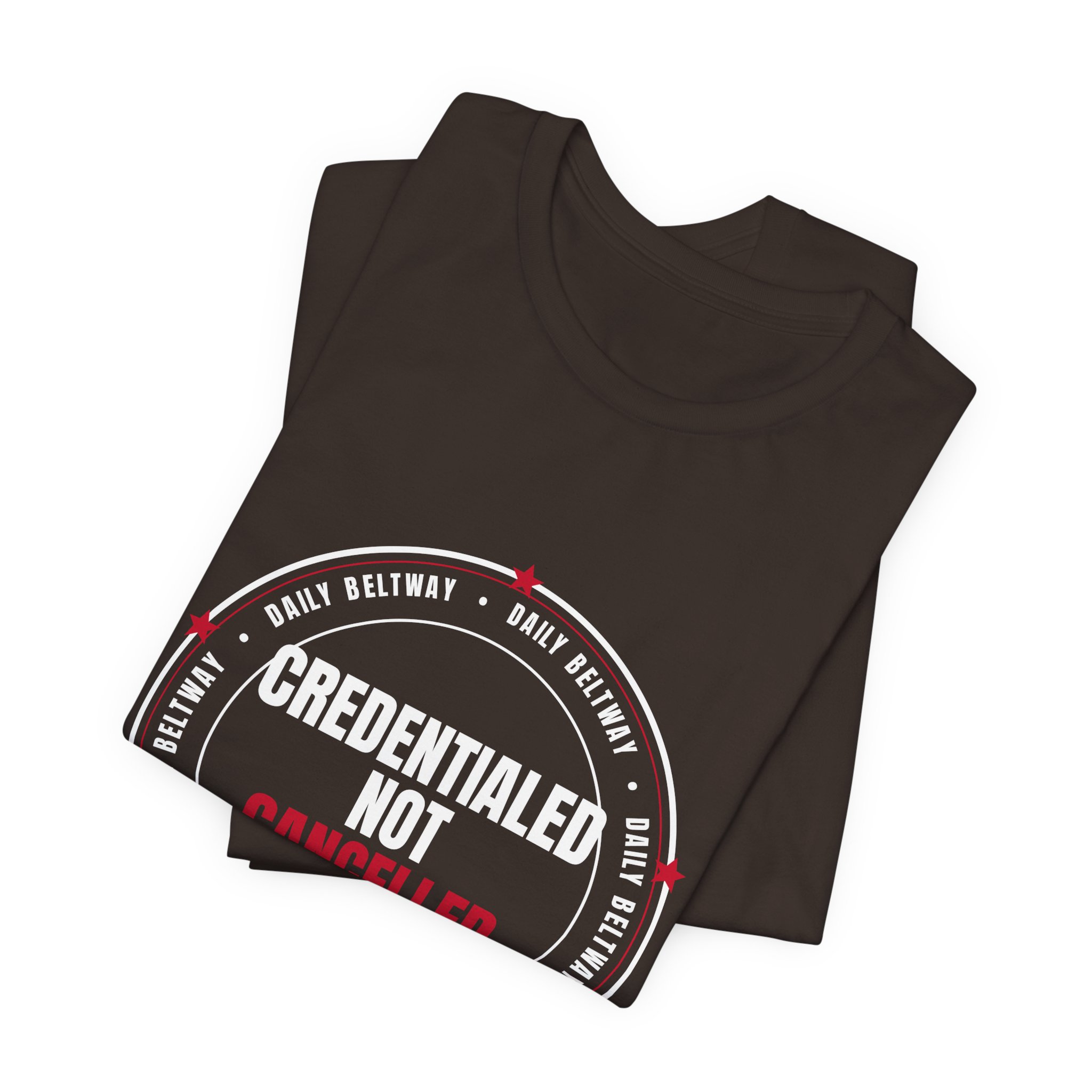 Credentialed Not Cancelled T-Shirt — Daily Beltway - Image 3