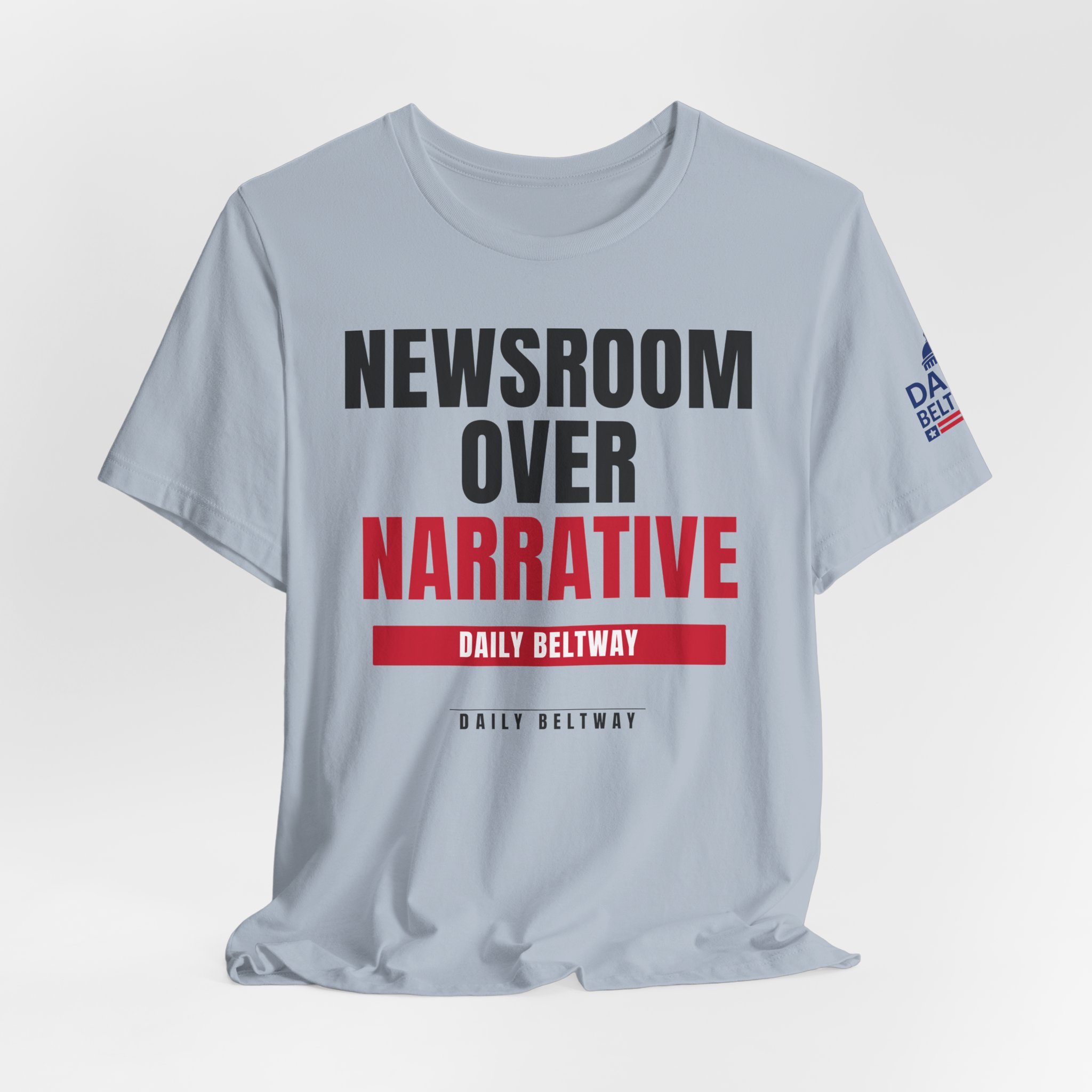 Newsroom Over Narrative T-Shirt — Daily Beltway - Image 24
