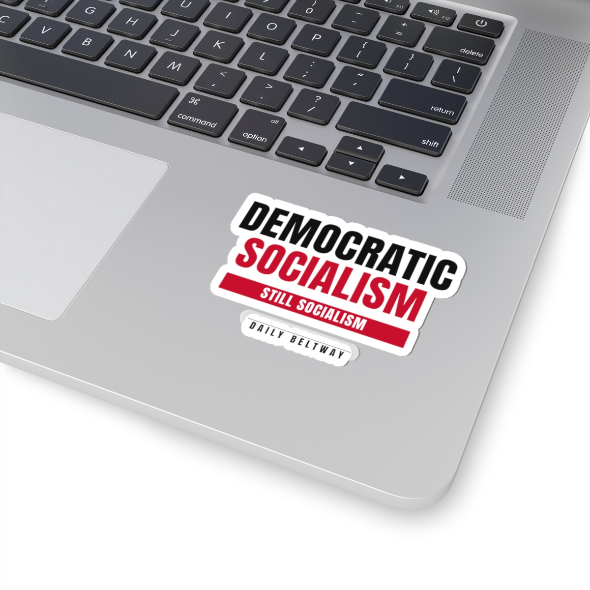 Still Socialism Sticker — Daily Beltway - Image 11