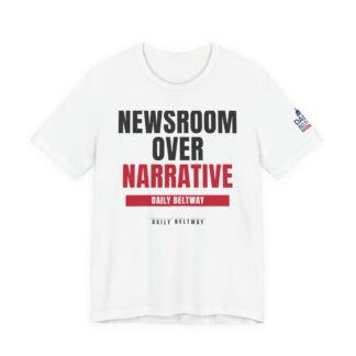 Newsroom Over Narrative T-Shirt — Daily Beltway