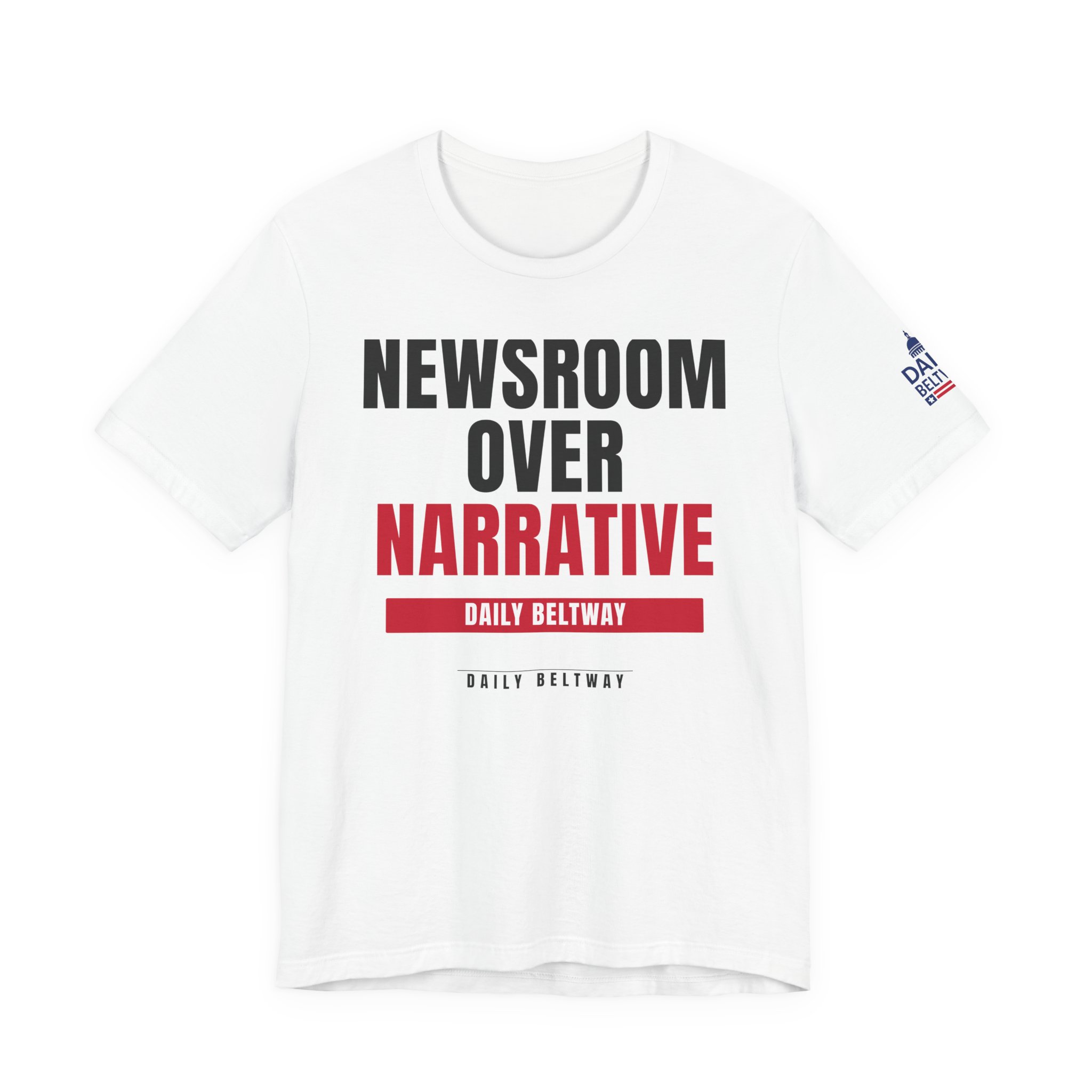 Newsroom Over Narrative T-Shirt — Daily Beltway