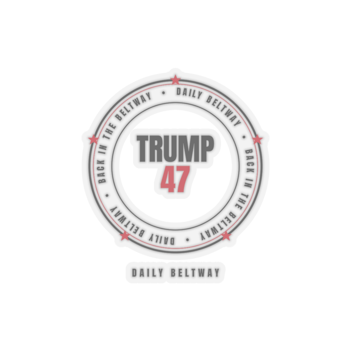 Trump 47 Beltway Sticker — Daily Beltway