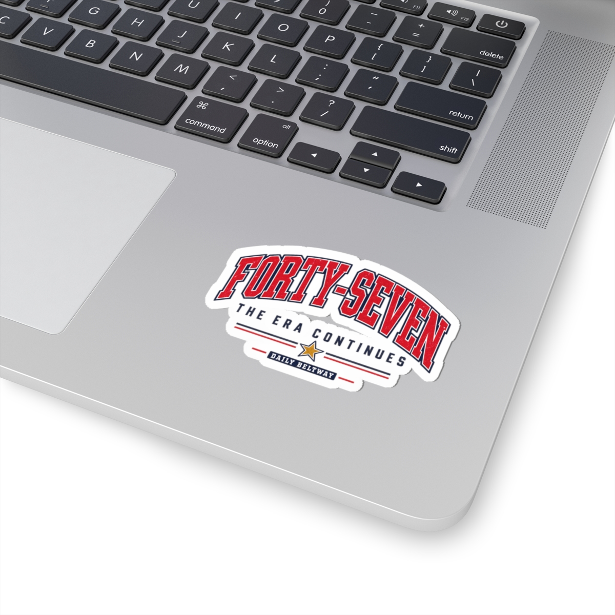 Forty-Seven Era Continues Sticker — Daily Beltway - Image 11