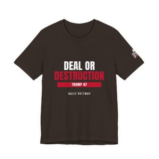 Deal Or Destruction T-Shirt — Daily Beltway