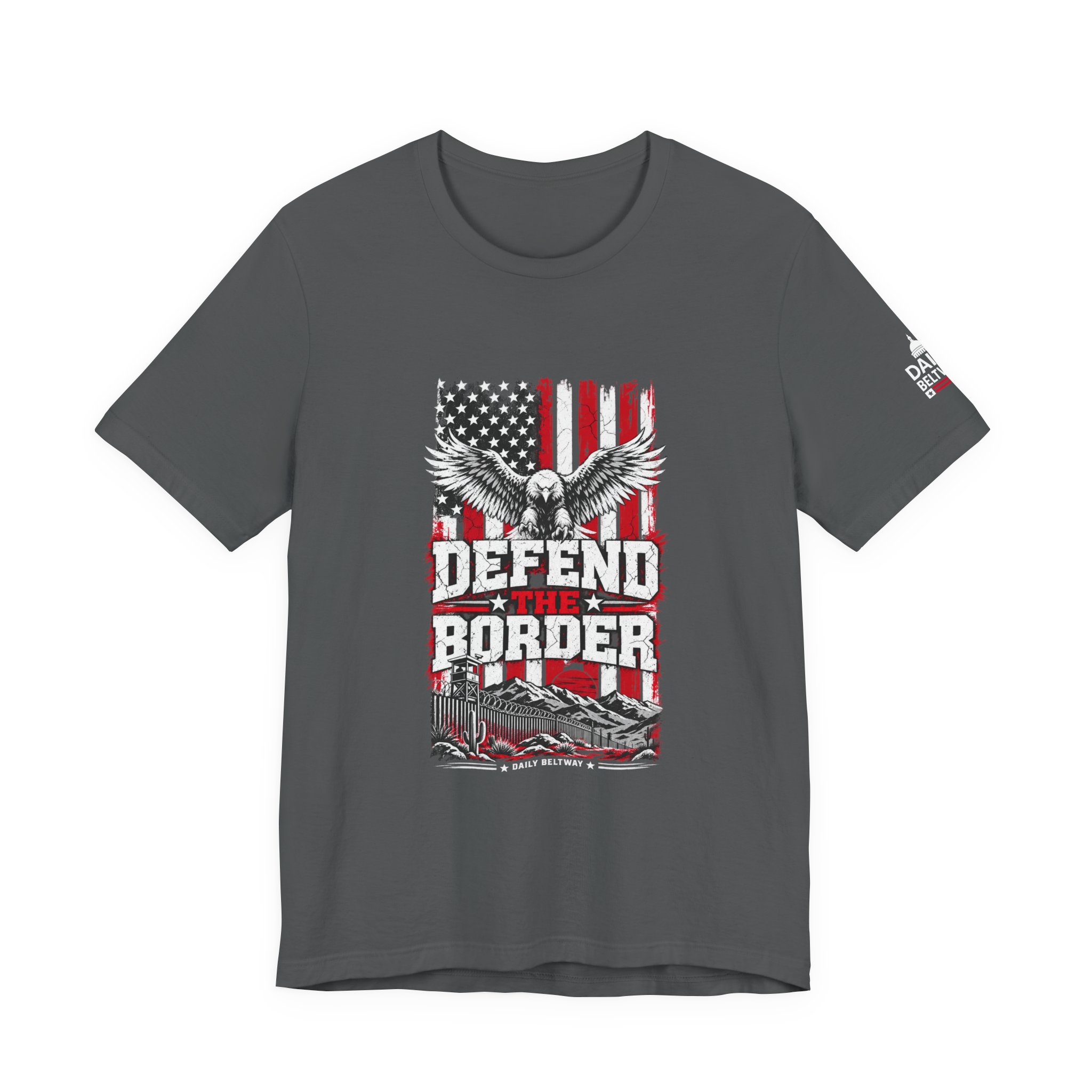 Defend The Border T-Shirt — Daily Beltway - Image 21
