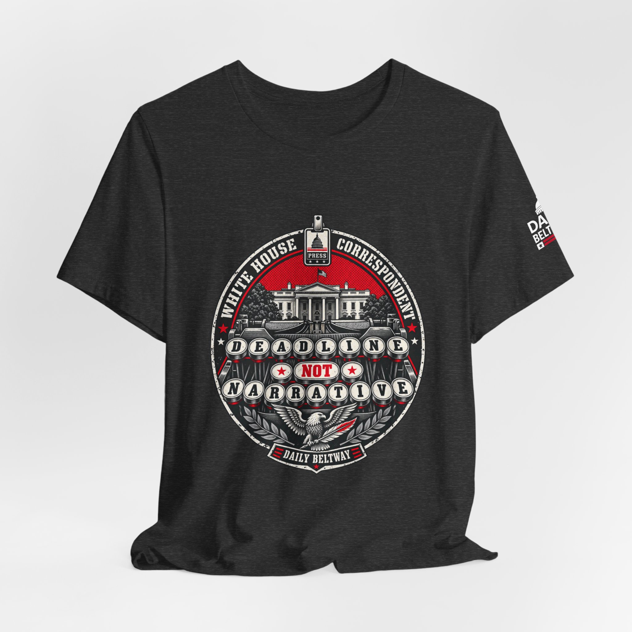 Deadline Not Narrative T-Shirt — Daily Beltway - Image 28