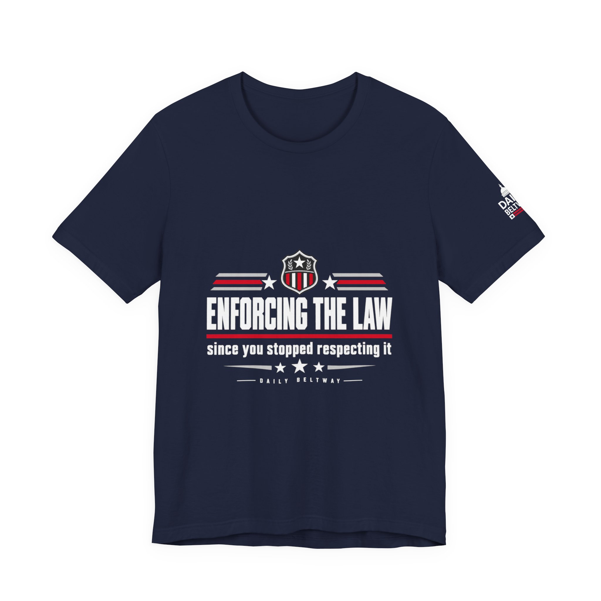 Enforcing The Law T-Shirt — Daily Beltway - Image 29