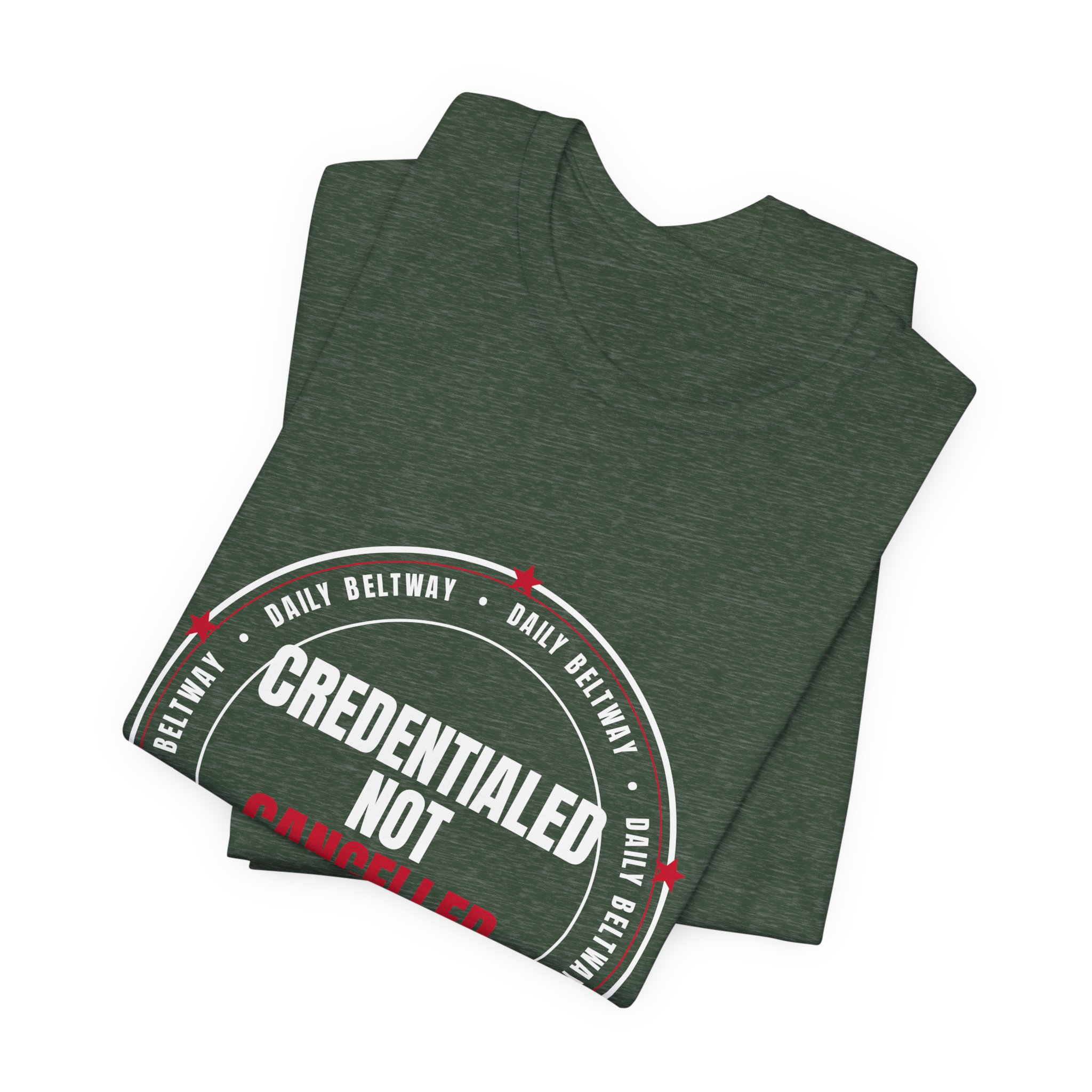 Credentialed Not Cancelled T-Shirt — Daily Beltway - Image 19