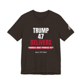 Trump 47 Delivers T-Shirt — Daily Beltway