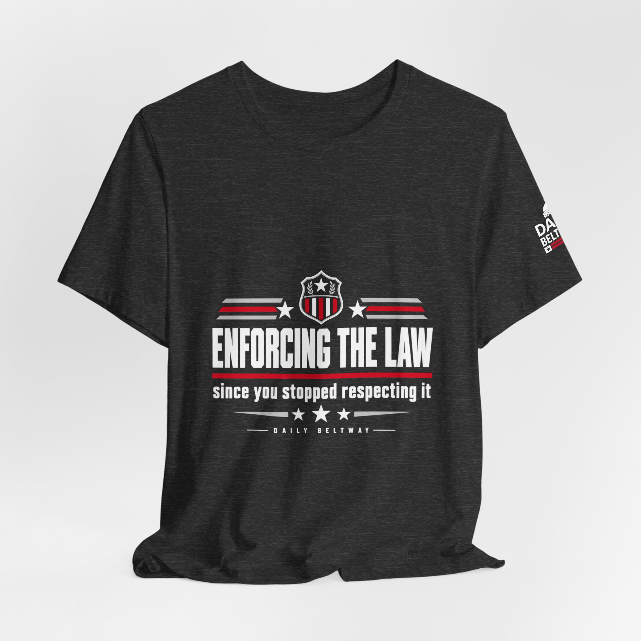 Enforcing The Law T-Shirt — Daily Beltway - Image 28
