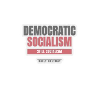 Still Socialism Sticker — Daily Beltway