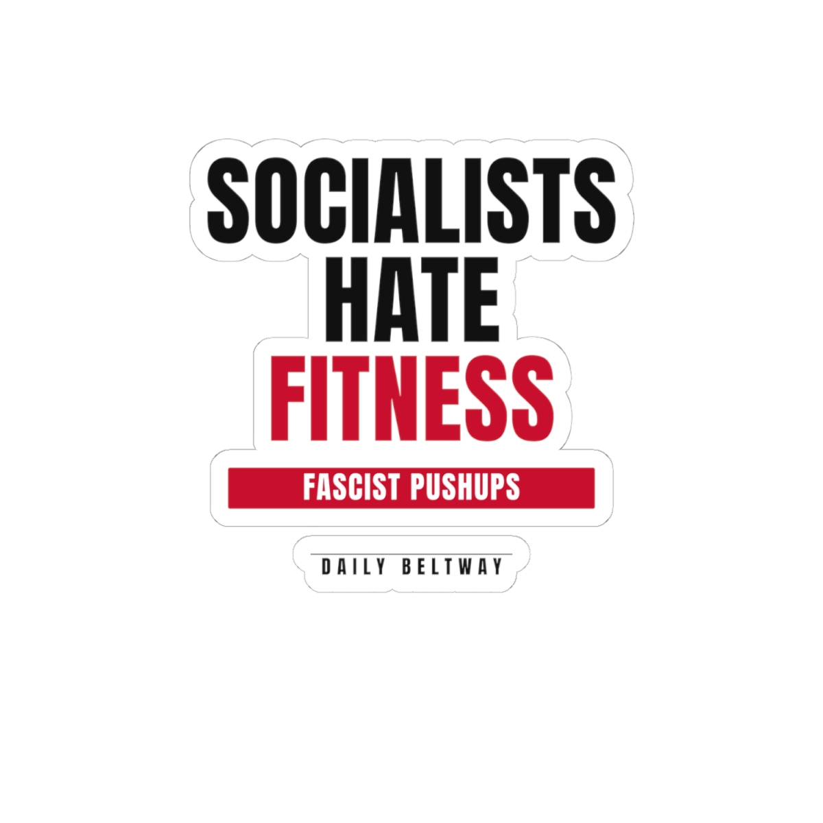 Socialists Hate Fitness Sticker — Daily Beltway - Image 10