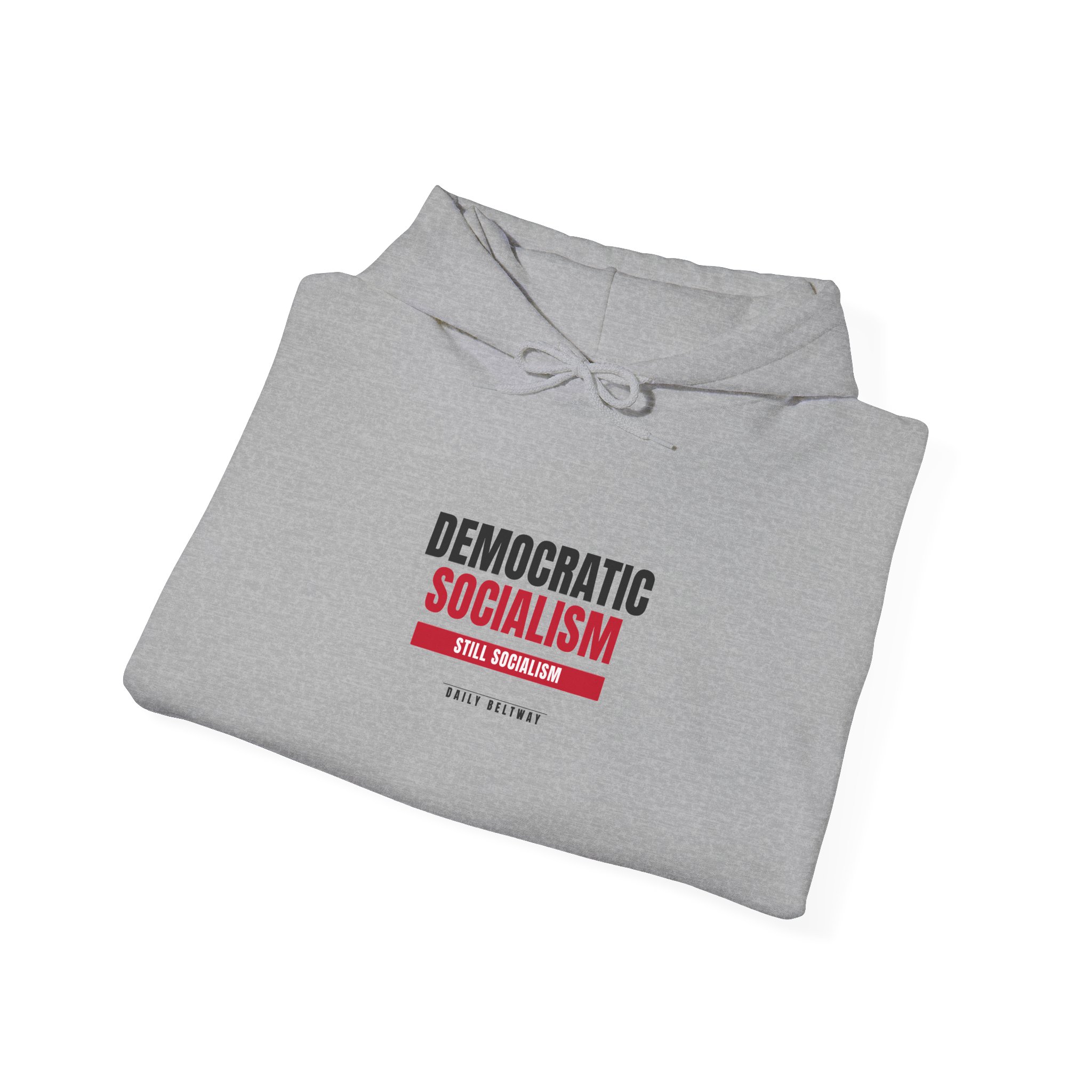 Still Socialism Hoodie — Daily Beltway - Image 20