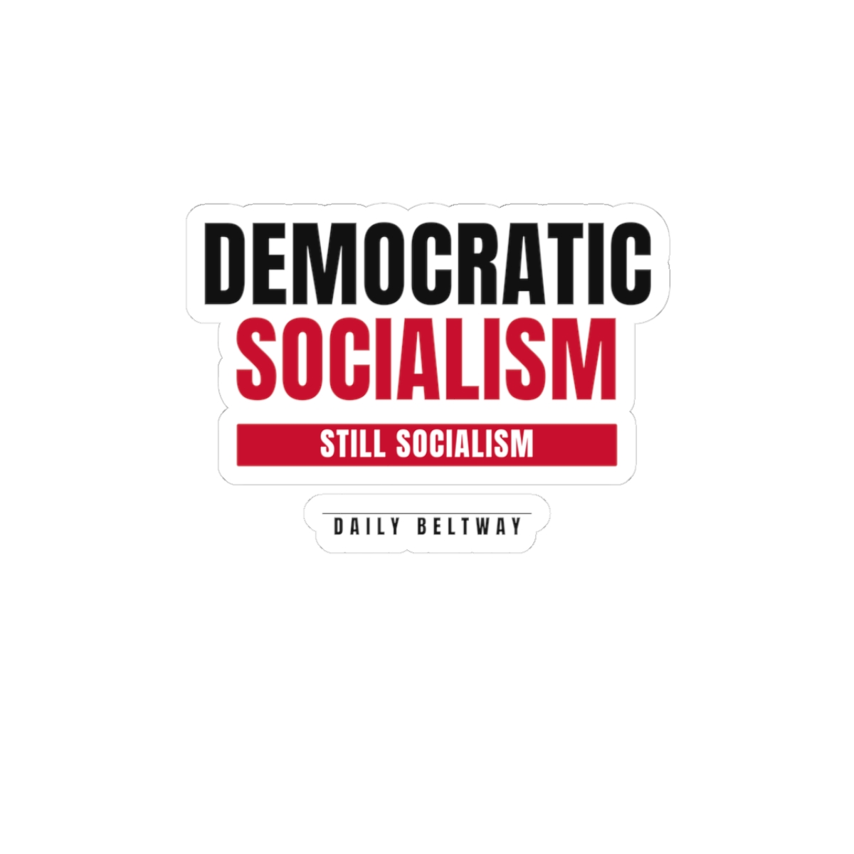 Still Socialism Sticker — Daily Beltway - Image 4