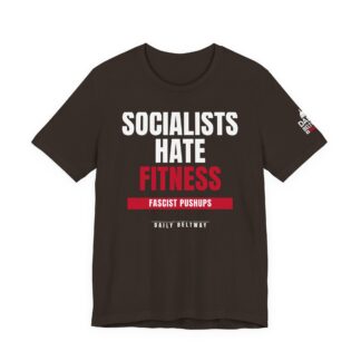 Socialists Hate Fitness T-Shirt — Daily Beltway