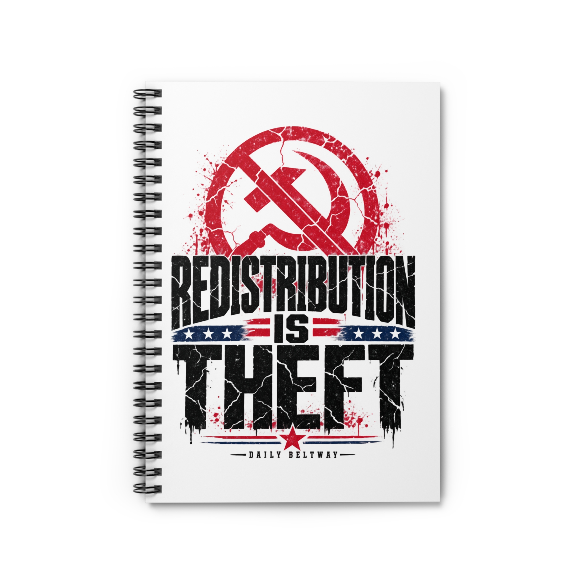 Redistribution Is Theft Spiral Notebook — Daily Beltway