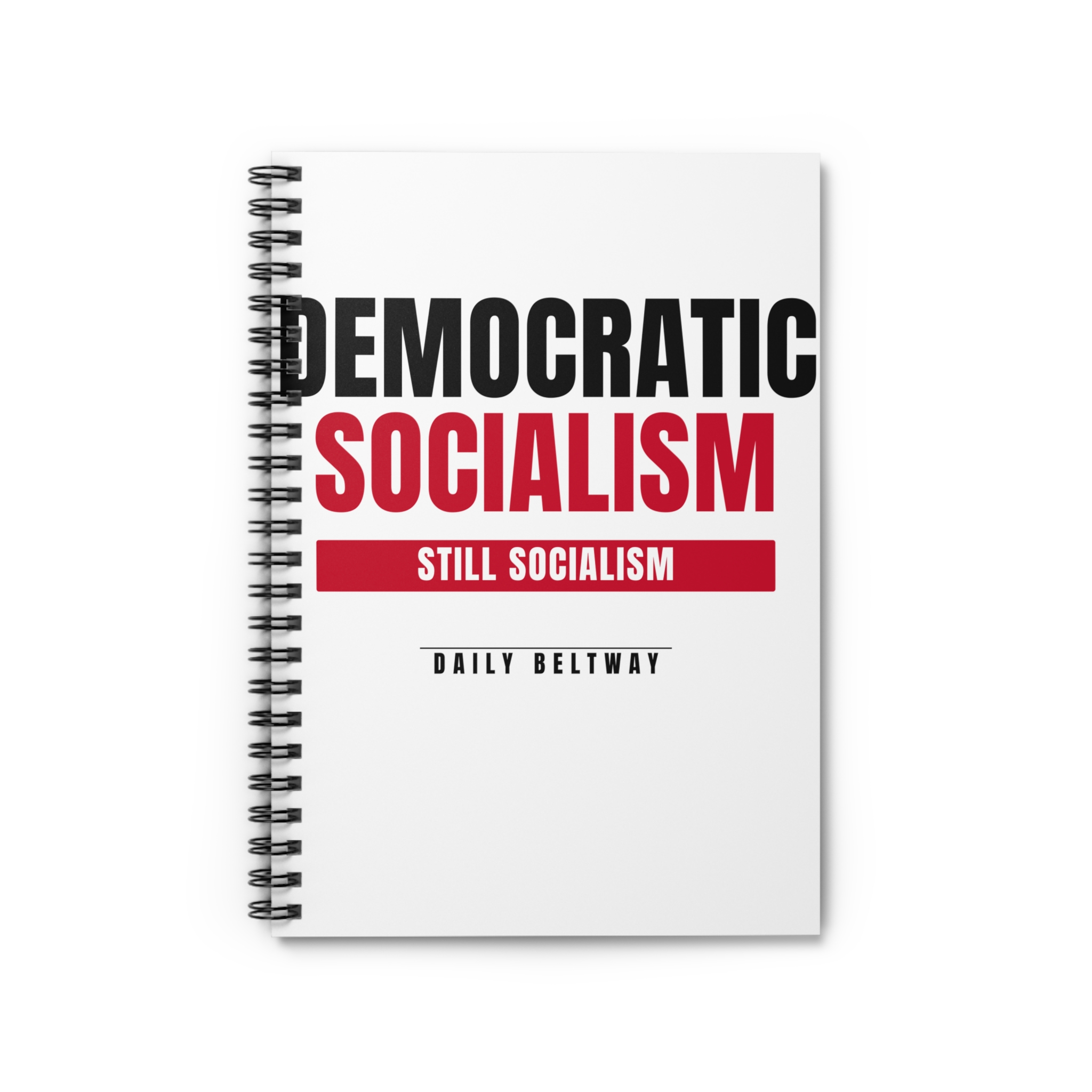 Still Socialism Spiral Notebook — Daily Beltway