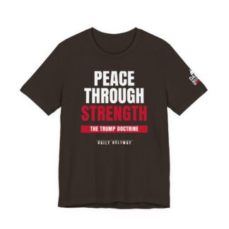 Peace Through Strength T-Shirt — Daily Beltway