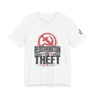 Redistribution Is Theft T-Shirt — Daily Beltway