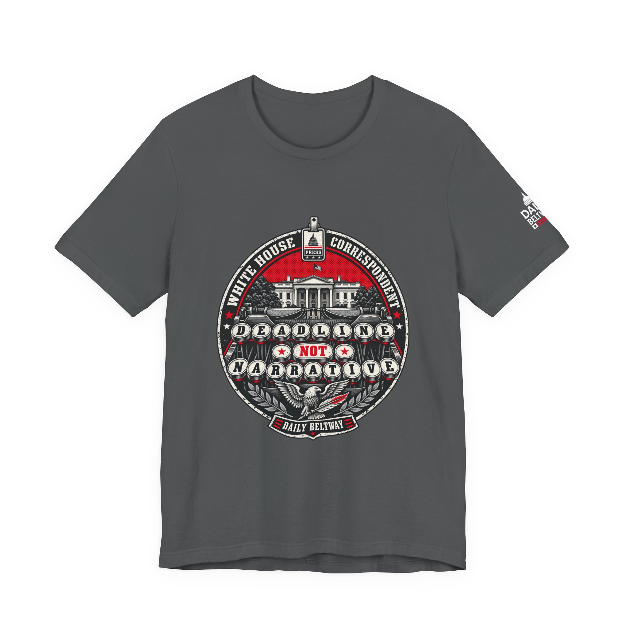 Deadline Not Narrative T-Shirt — Daily Beltway - Image 21