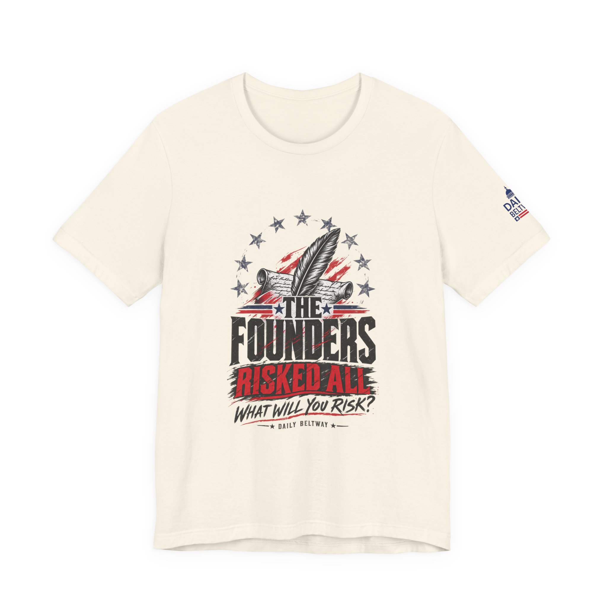 The Founders Risked All T-Shirt — Daily Beltway - Image 9