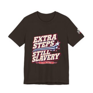 Extra Steps Still Slavery T-Shirt — Daily Beltway